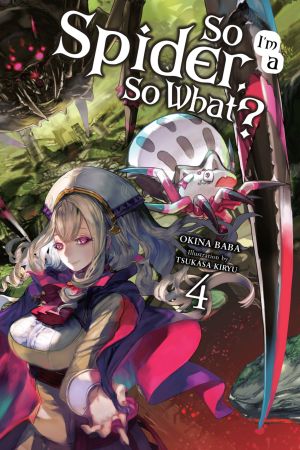 [So I'm a Spider, So What? Light Novel 01] • So I’m a Spider, So What? - Volume 04